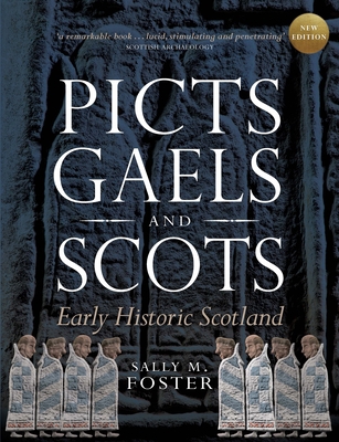 Picts, Gaels and Scots: Early Historic Scotland 0859767221 Book Cover