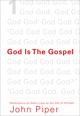 God Is the Gospel: Meditations on God's Love as... 1433520494 Book Cover