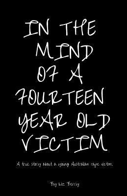 In the mind of a fourteen year old victim: A tr... 1640071342 Book Cover