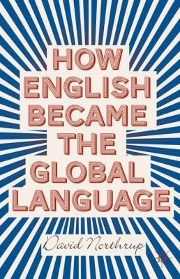 How English Became the Global Language 1137303050 Book Cover