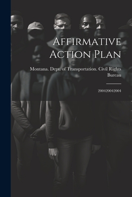 Affirmative Action Plan: 200420042004 1022218492 Book Cover