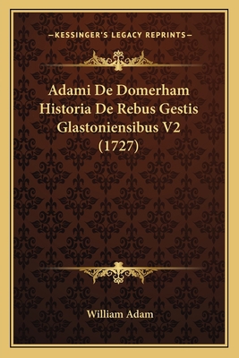 Adami De Domerham Historia De Rebus Gestis Glas... [Latin] 1165937107 Book Cover