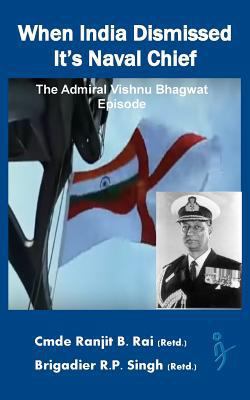 When India Dismissed It's Naval Chief: The Admi... 9385699059 Book Cover