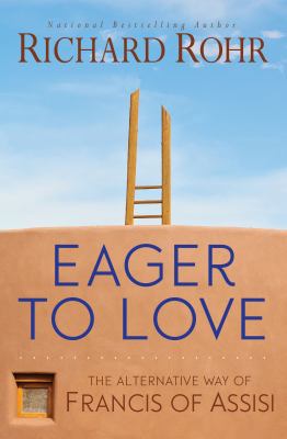 Eager to Love: The Alternative Way of Francis o... 1632531402 Book Cover