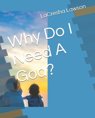 Why Do I Need A God? B0D2J93FGV Book Cover