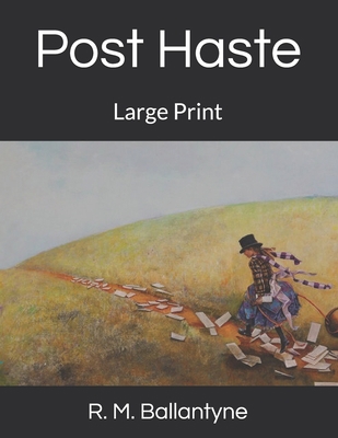 Post Haste: Large Print 1695417712 Book Cover