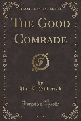 The Good Comrade (Classic Reprint) 1451011709 Book Cover