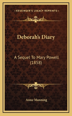 Deborah's Diary: A Sequel To Mary Powell (1858) 1166643433 Book Cover