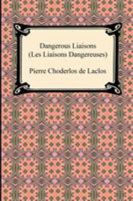 Dangerous Liaisons (Les Liaisons Dangereuses) 1420937995 Book Cover
