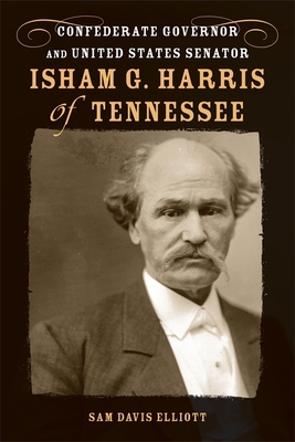 Isham G. Harris of Tennessee: Confederate Gover... 0807134902 Book Cover