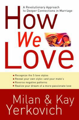 How We Love: A Revolutionary Approach to Deeper... 1400072980 Book Cover