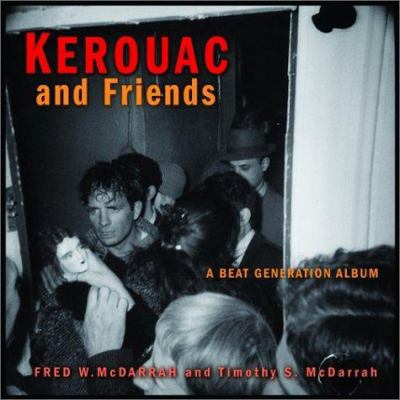 Kerouac and Friends: A Beat Generation Album 1560254807 Book Cover