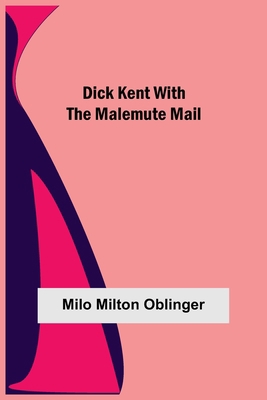 Dick Kent With The Malemute Mail 9354846114 Book Cover