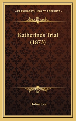 Katherine's Trial (1873) 1165014629 Book Cover