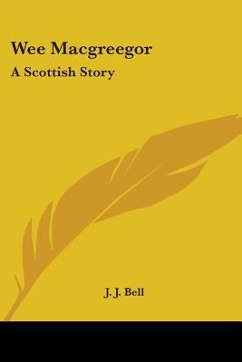 Wee Macgreegor: A Scottish Story 0548390800 Book Cover