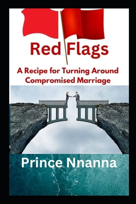 Red Flags: A Recipe for Turning Around Compromi... B0D1TBF4D1 Book Cover