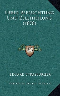 Ueber Befruchtung Und Zelltheilung (1878) [German] 1167736672 Book Cover