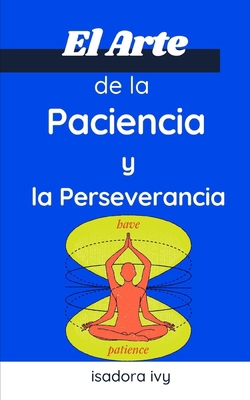 El Arte de la Paciencia y la Perseverancia [Spanish] B0DDCDDDNZ Book Cover