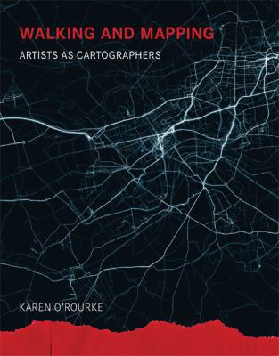 Walking and Mapping: Artists As Cartographers (... 0262018500 Book Cover