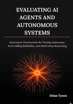 Evaluating AI Agents and Autonomous Systems: Sy... B0H13YK87M Book Cover
