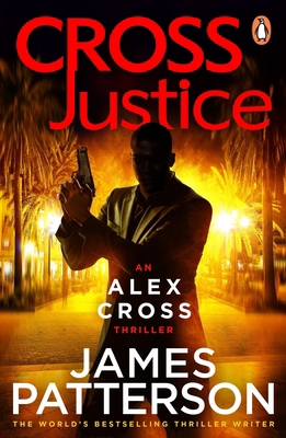 Cross Justice: (Alex Cross 23) 0099594323 Book Cover