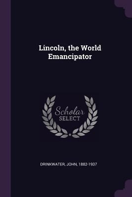 Lincoln, the World Emancipator 1379069459 Book Cover