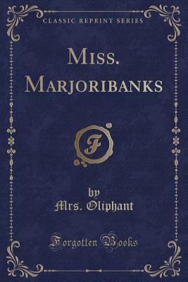 Miss. Marjoribanks (Classic Reprint) 1331163374 Book Cover