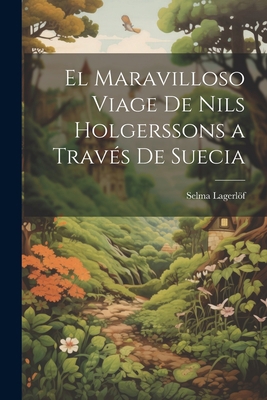 El Maravilloso Viage De Nils Holgerssons a Trav... [Spanish] 1021213403 Book Cover