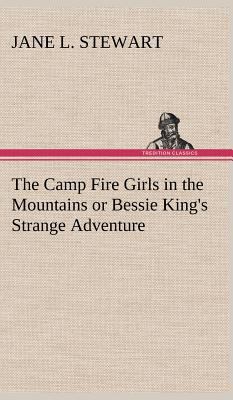 The Camp Fire Girls in the Mountains or Bessie ... 3849159965 Book Cover