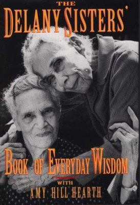 The Delany Sisters' Book of Everyday Wisdom [Large Print] 0783811985 Book Cover