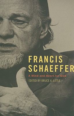 Francis Schaeffer: A Mind and Heart for God 1596381612 Book Cover
