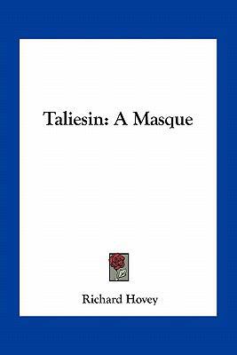 Taliesin: A Masque 1163751596 Book Cover