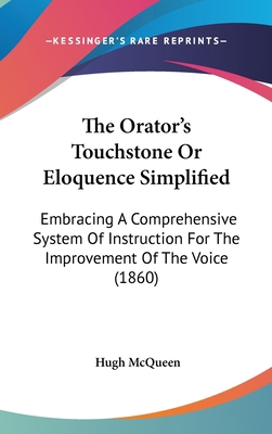 The Orator's Touchstone Or Eloquence Simplified... 1437407137 Book Cover