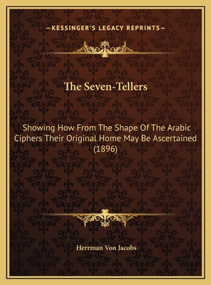 The Seven-Tellers: Showing How From The Shape O... 1169646506 Book Cover