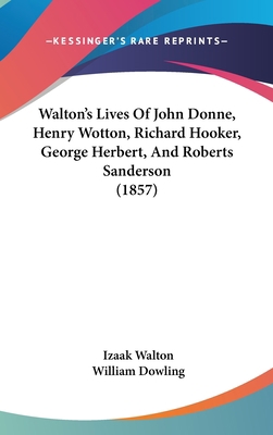 Walton's Lives Of John Donne, Henry Wotton, Ric... 1104978024 Book Cover