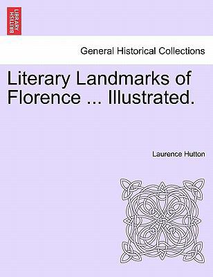 Literary Landmarks of Florence ... Illustrated. 1240929455 Book Cover