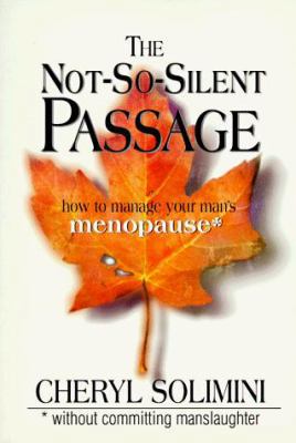 The Not-So-Silent Passage: How to Manage Your M... 0879057513 Book Cover