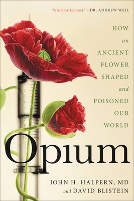 Opium: How an Ancient Flower Shaped and Poisone... 031641767X Book Cover