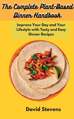The Complete Plant-Based Dinner Handbook: Impro... 1801451427 Book Cover