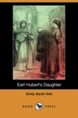 Earl Hubert's Daughter (Dodo Press) 1406596019 Book Cover