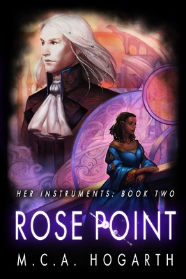 Rose Point: Her Instruments, Book 2 1492747874 Book Cover