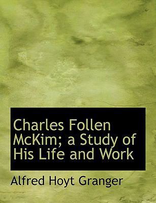 Charles Follen McKim; A Study of His Life and Work 1117967042 Book Cover