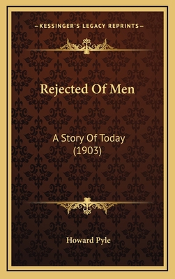 Rejected Of Men: A Story Of Today (1903) 1164316397 Book Cover