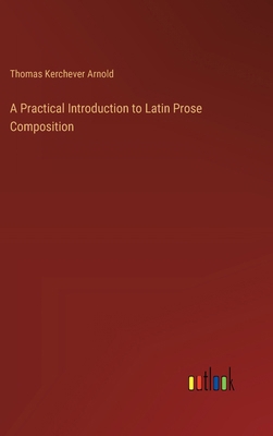 A Practical Introduction to Latin Prose Composi... 3385253039 Book Cover