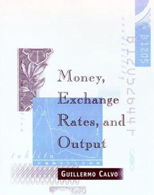 Money, Exchange Rates, and Output 0262032368 Book Cover