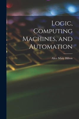 Logic, Computing Machines, and Automation 1013407989 Book Cover