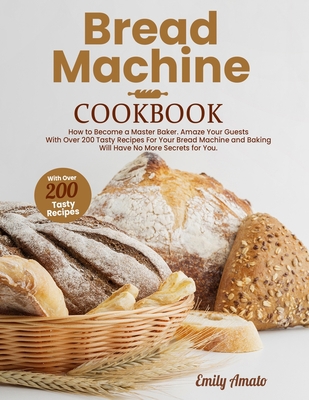 Bread Machine Cookbook: How to Become a Master ... 180164683X Book Cover