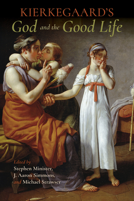Kierkegaard's God and the Good Life 0253029368 Book Cover