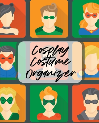 Cosplay Costume Organizer: Performance Art Char... 1649302924 Book Cover