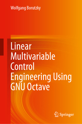 Linear Multivariable Control Engineering Using ... 3031445074 Book Cover